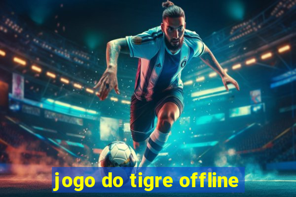 jogo do tigre offline